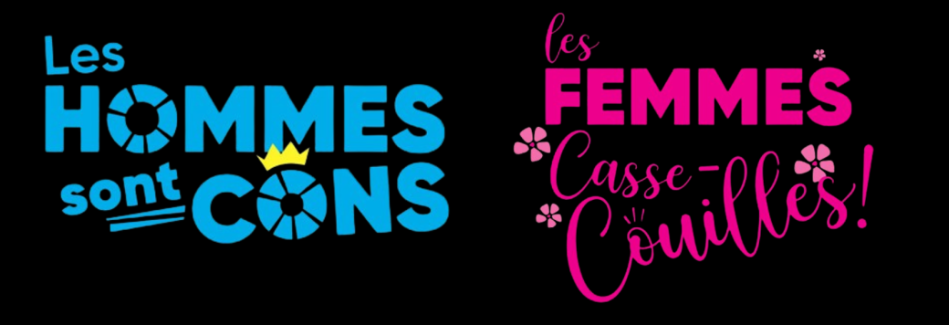 Les hommes sont cons, les femmes casse-couilles
