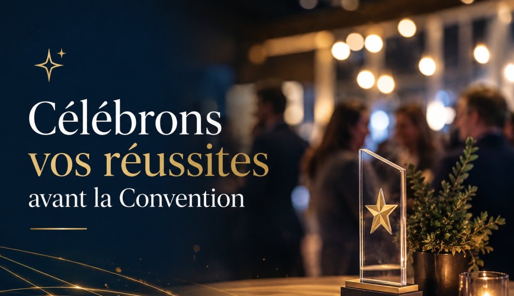 Célébrons vos réussites avant la Convention