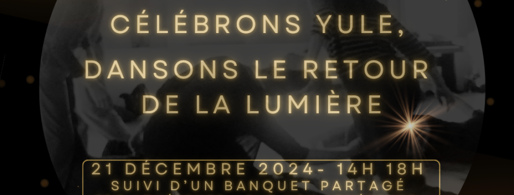 Célébrons Yule, Dansons le retour de la lumière