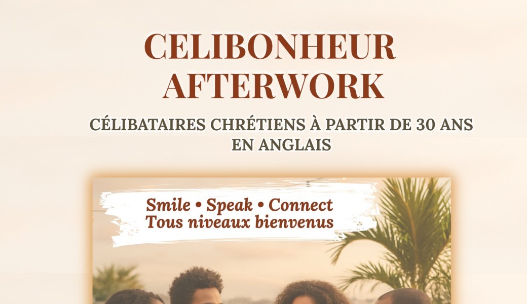 CELIBONHEUR AFTERWORK | Célibataires chrétiens 30+ | Animations en anglais