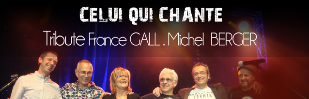 Celui qui chante - Tribute F. Gall / M. Berger
