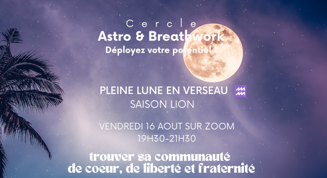 REPLAY Cercle Astro & BreathWork Pleine Lune en VERSEAU