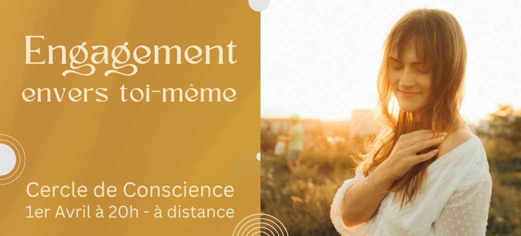 Cercle de Conscience "Engagement envers toi-même"