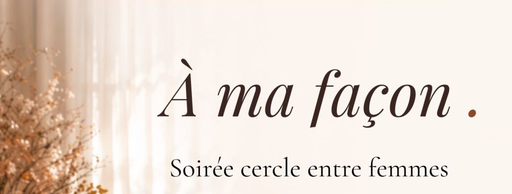 Cercle de Femmes - A ma façon