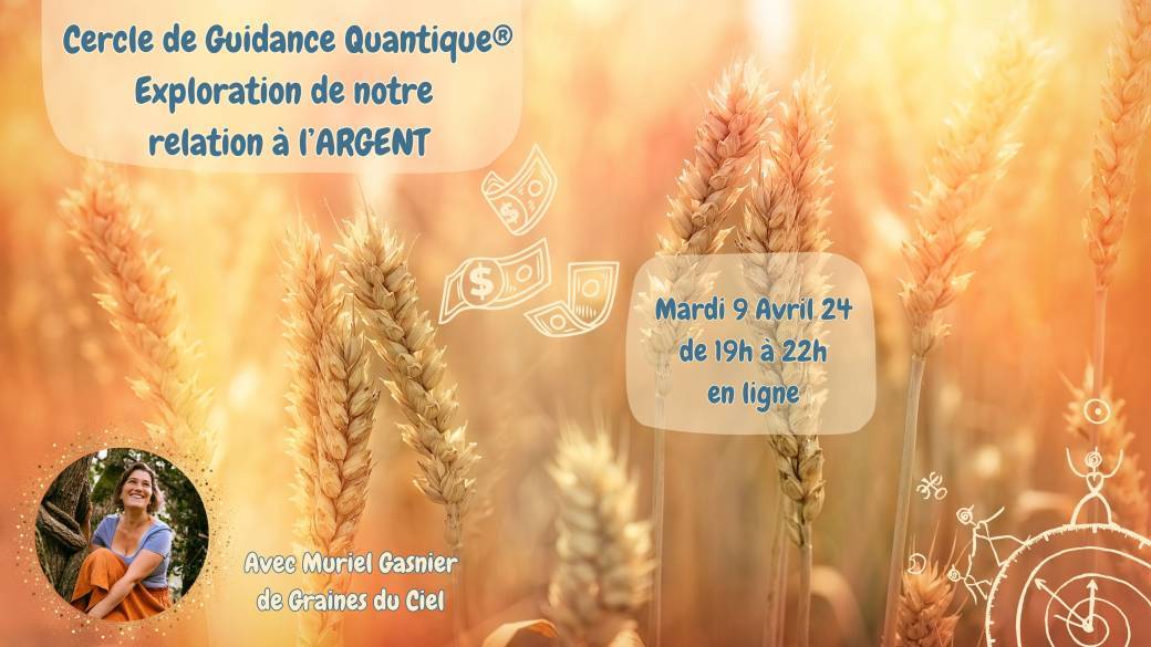 Exploration de notre relation à l'Argent - Cercle de Guidance Quantique