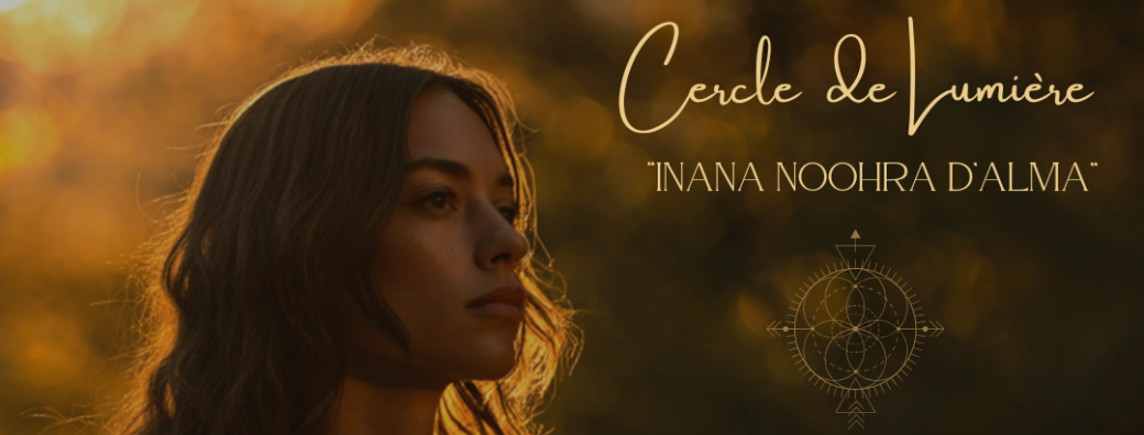 Cercle de Lumière Inana Noorha d’Alma