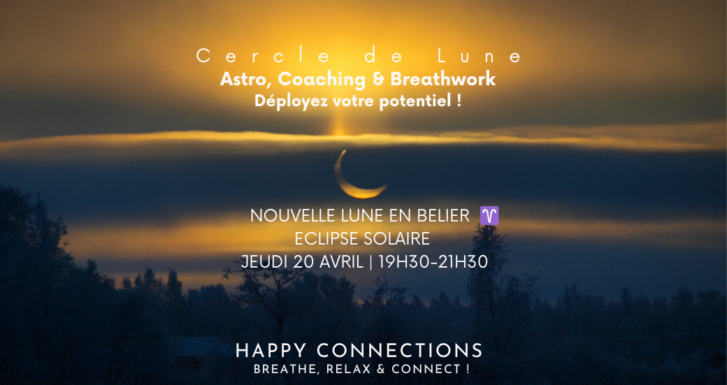 REPLAY Cercle de Lune - Astro, Coaching & BreathWork - Nouvelle Lune en Belier Eclipse Solaire