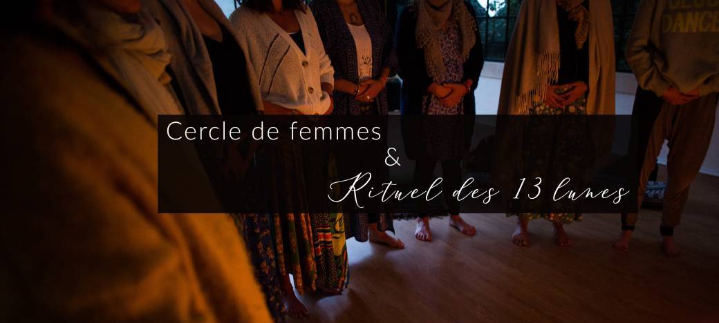 Cercle de parole & Rituel des 13 lunes