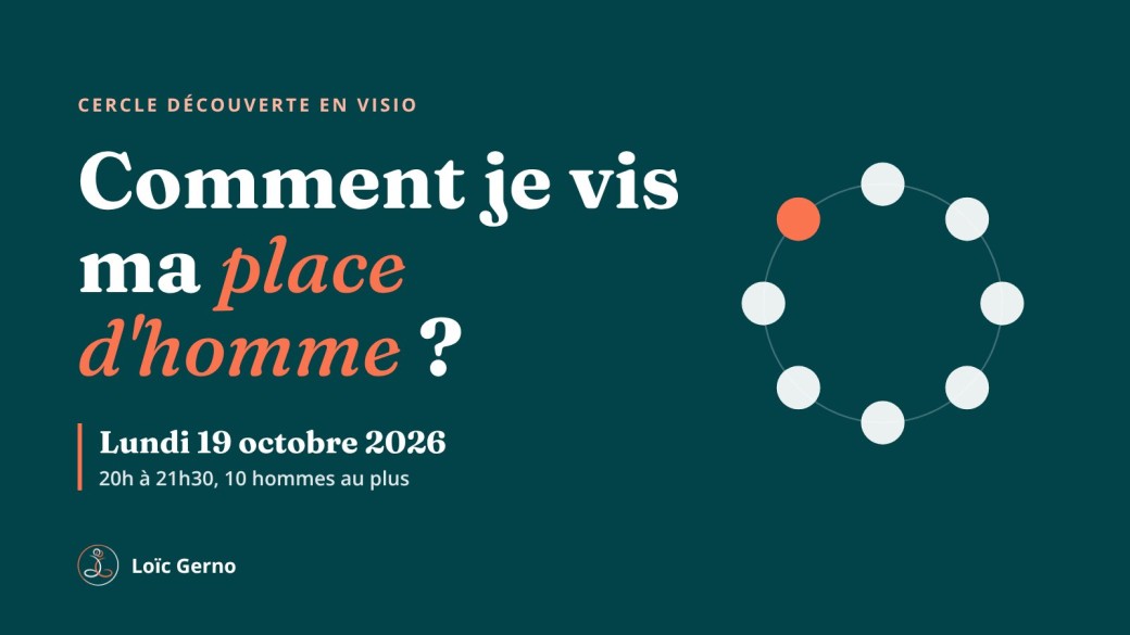 Cercle d'hommes en visio : Comment je vis ma place d'homme ?