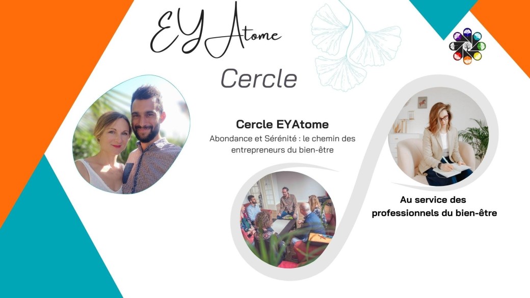 Cercle EYAtome : Abondance et Sérénité, le chemin des entrepreneurs du bien-être