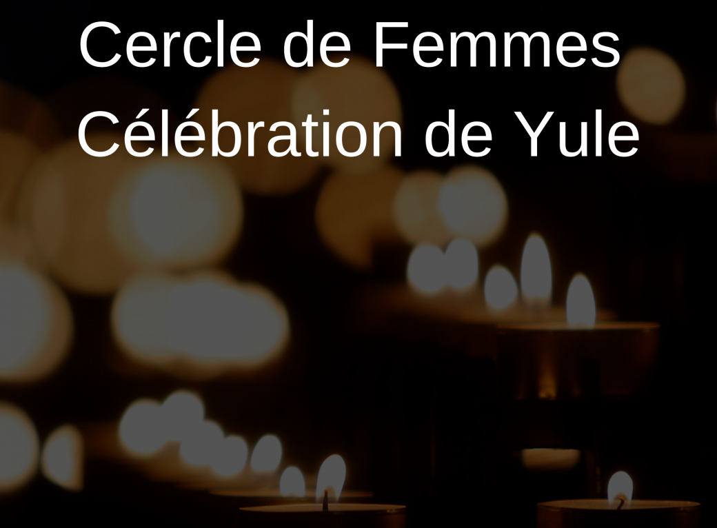 Cercle de Femmes Célébrons le solstice d'hiver et Yule