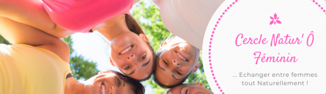 Cercle Natur'Ô Féminin Avril 2020