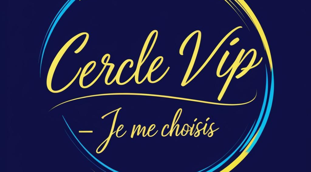 Cercle Vip "Je me choisis"