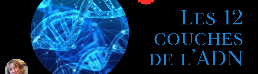 Cercles de sagesse : 'Les 12 couches de l'ADN'