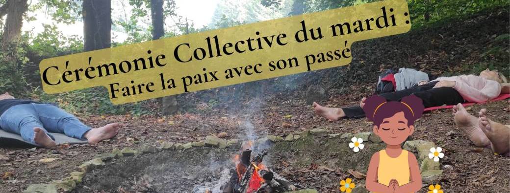 Cérémonie Collective du mardi : "Faire la paix avec son passé", à La Chesnais du Bois (35)