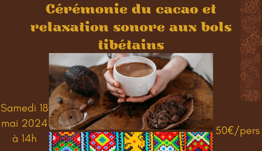Cérémonie du Cacao et relaxation sonore aux bols tibétains