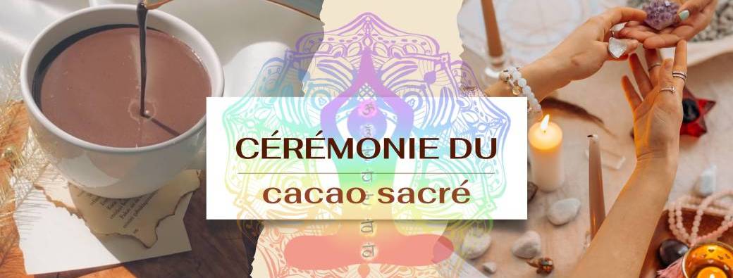  Cérémonie du cacao sacré Et si tu arrêtais de douter de toi