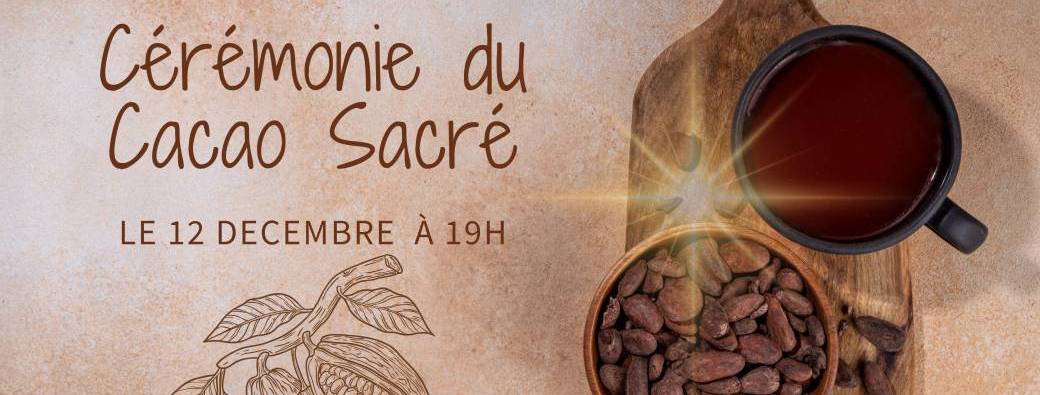 Cérémonie du Cacao Sacré - VESOUL 12 Décembre 2026