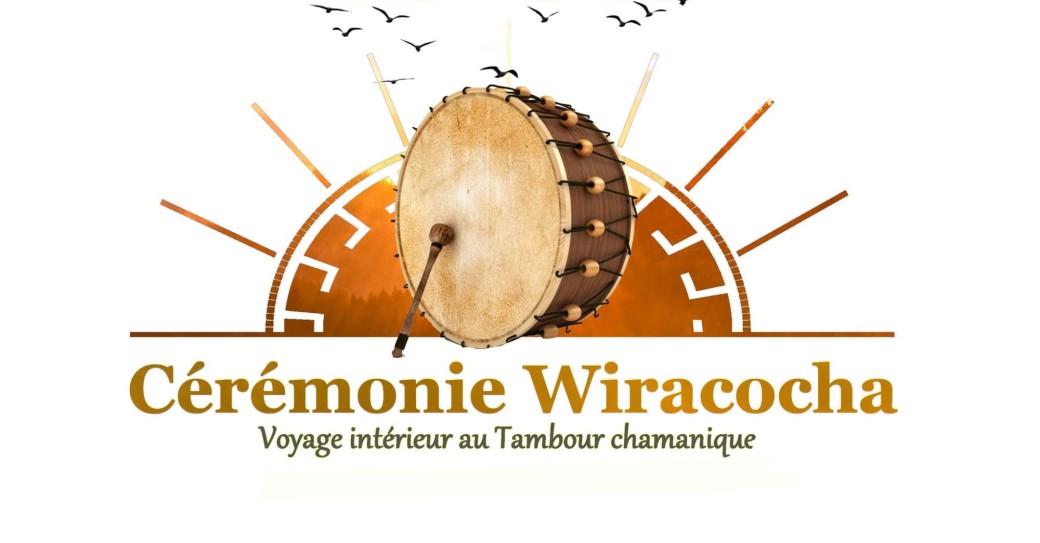 Cérémonie WIRACOCHA - Voyage intérieur au Tambour