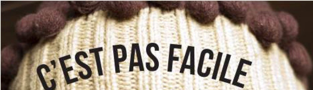 C'est pas facile