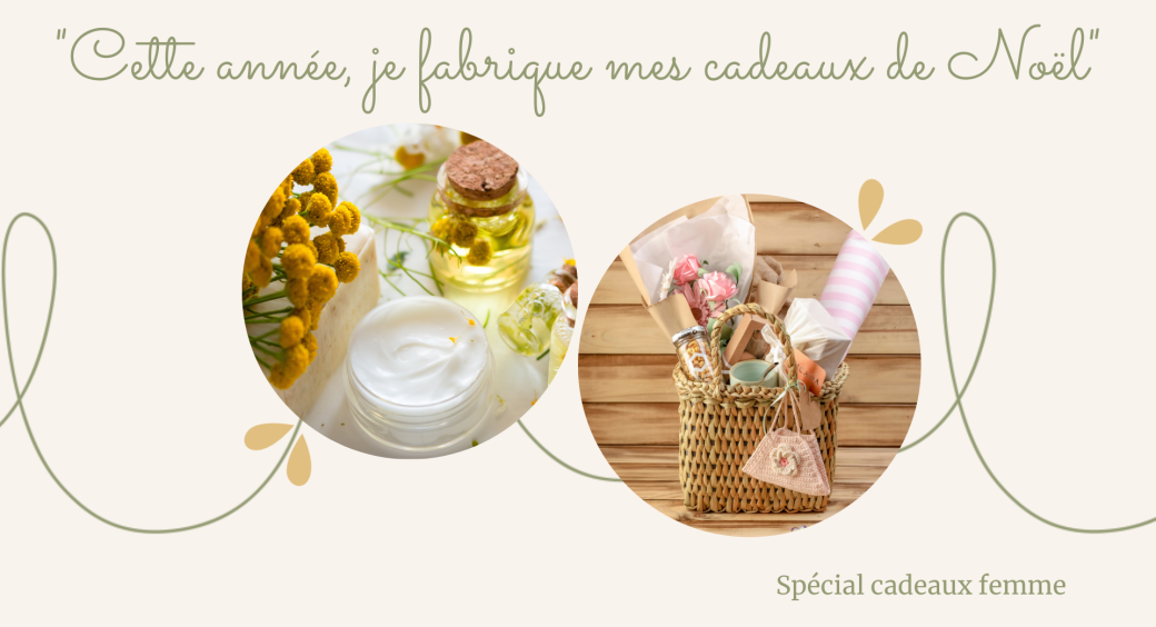 "Cette année je fabrique mes cadeaux de Noël" - Spécial cadeaux femme