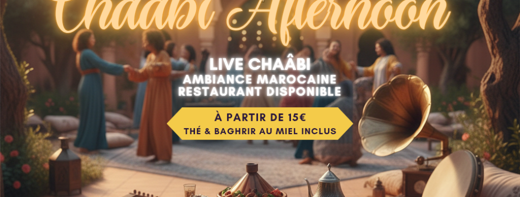 CHAÂBI AFTERNOON - Reservation Achat Ticket obligatoire Soirée Marocaine 