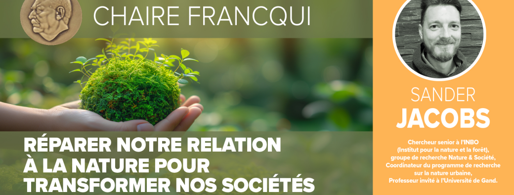 Chaire Francqui 2025-2026 | Réparer notre relation à la Nature pour transformer nos sociétés