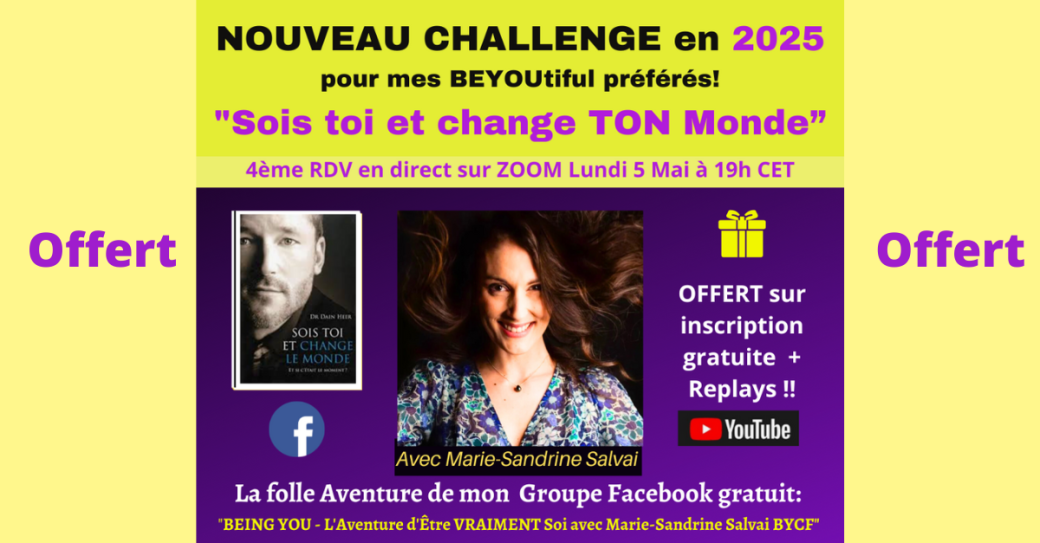 Challenge 2025 BEING YOU avec Marie-Sandrine "Sois Toi et change TON monde"