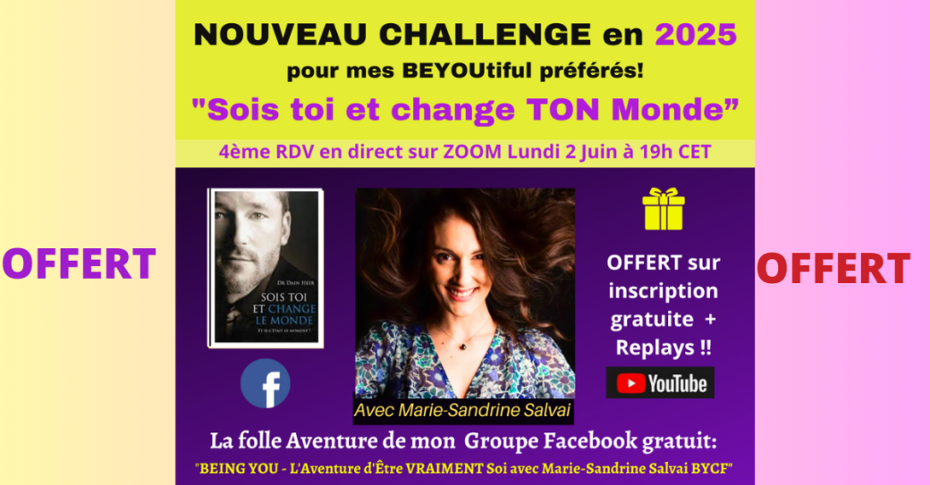 Challenge 2025 BEING YOU avec Marie-Sandrine "Sois Toi et change TON monde"