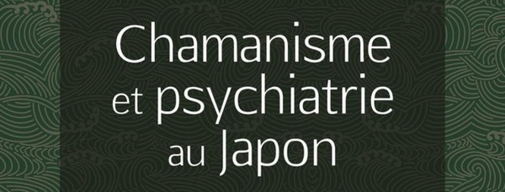 Chamanisme et psychiatrie au Japon.  L'impossible réconciliation ?