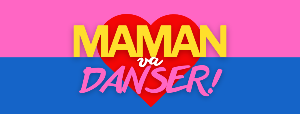 MAMAN VA DANSER CHAMBÉRY