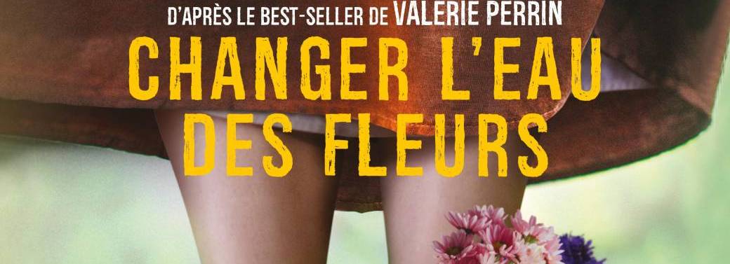 CHANGER L'EAU DES FLEURS / VALÉRIE PERRIN