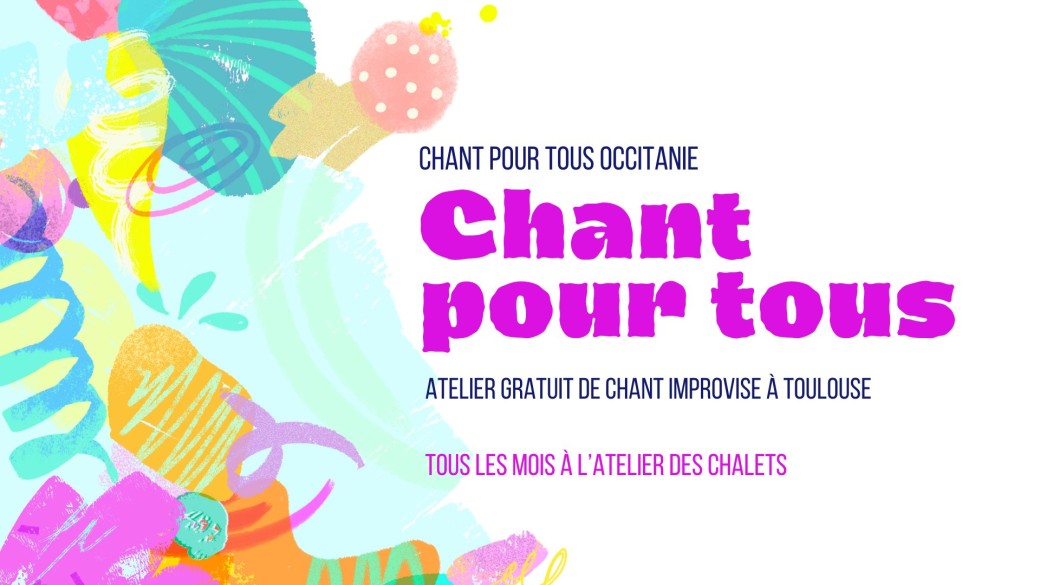 Chant Pour Tous - Atelier mensuel gratuit de chant improvisé à Toulouse