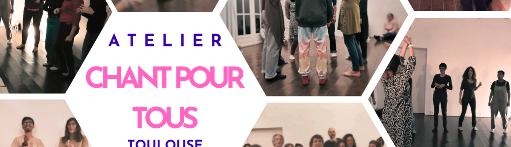 Chant Pour Tous - Atelier mensuel gratuit de chant improvisé à Toulouse