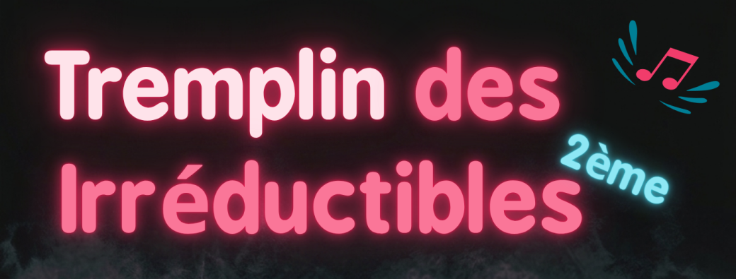 Chantons sous les Pins - TREMPLIN DES IRREDUCTIBLES 2ème édition