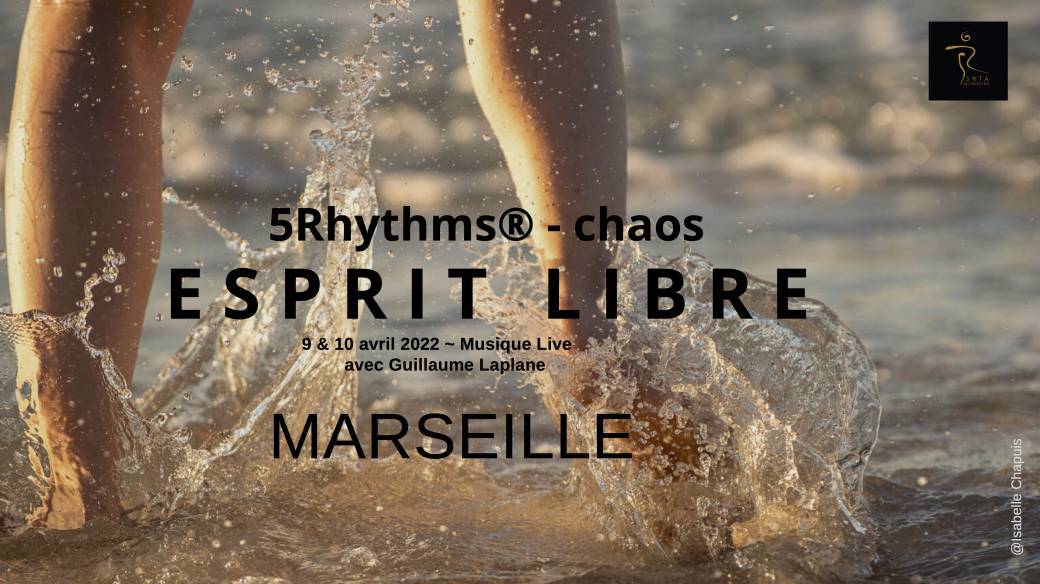 CHAOS - ESPRIT LIBRE - 5 Rythmes Marseille - 9 et 10 avril 2022