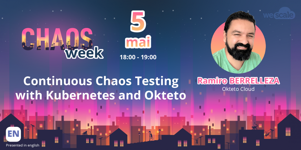 "CHAOS week" - Continuous Chaos Testing with Kubernetes and Okteto