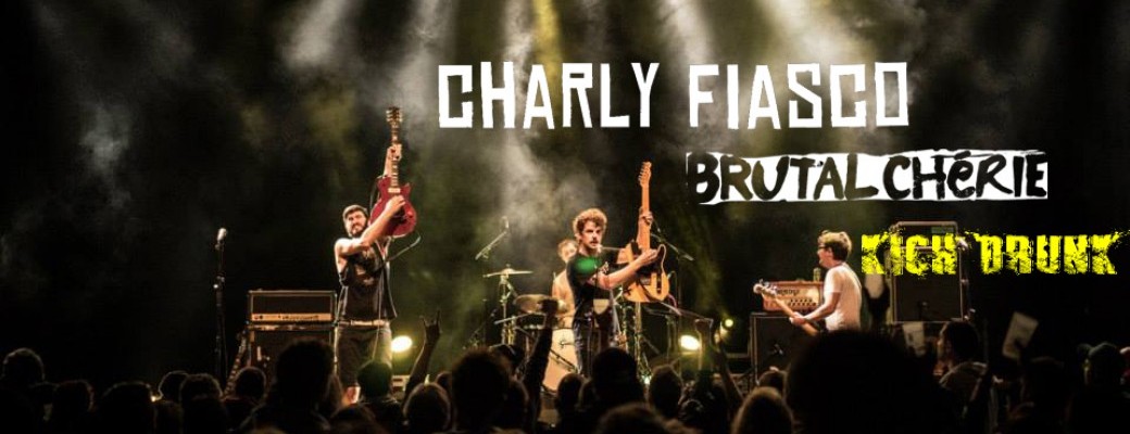 Charly Fiasco + Brutal Cherie + Kich Drunk