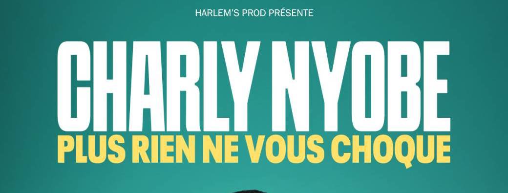 CHARLY NYOBE dans "PLUS RIEN NE VOUS CHOQUE"
