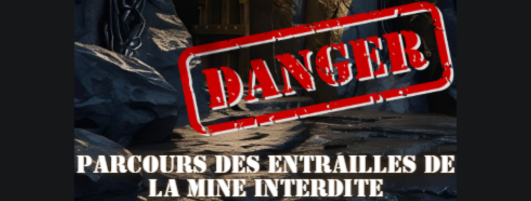 Parcours des entrailles de la mine interdite