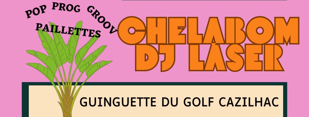 Chelabôm / Dj Laser - Golf de Cazilhac