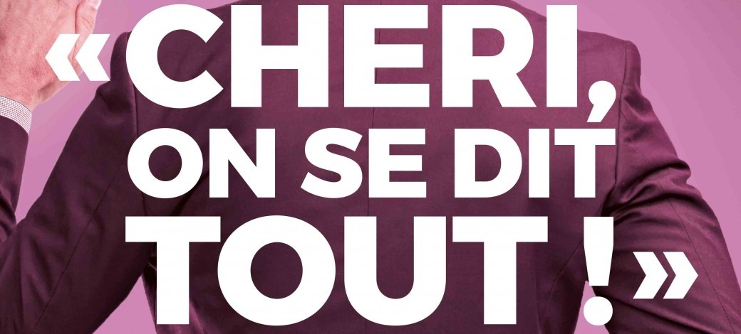 Chéri, on se dit tout !