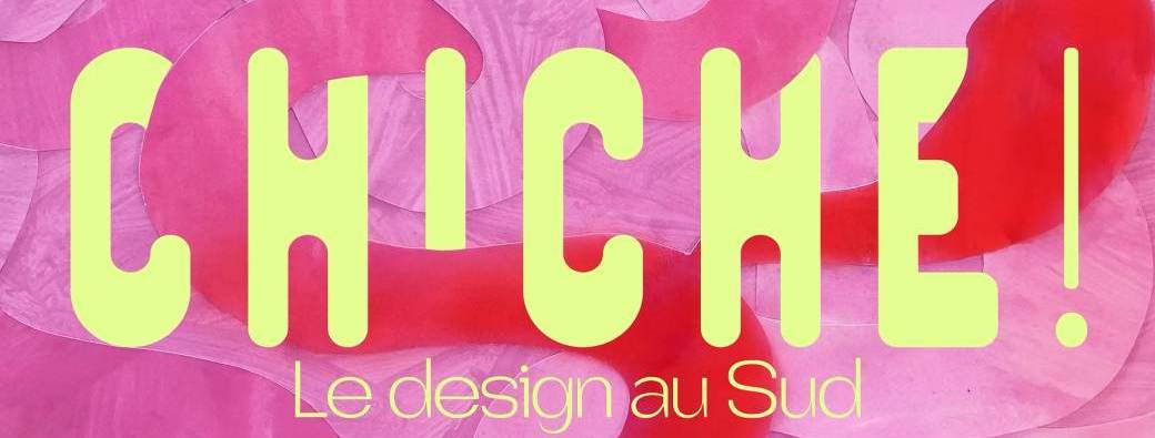 Chiche ! Le design au Sud