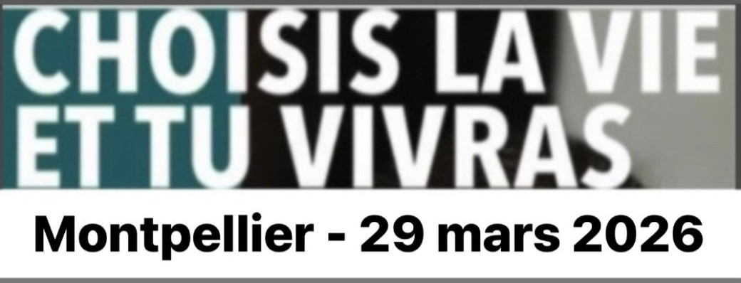 Choisis la vie et tu vivras - Montpellier 
