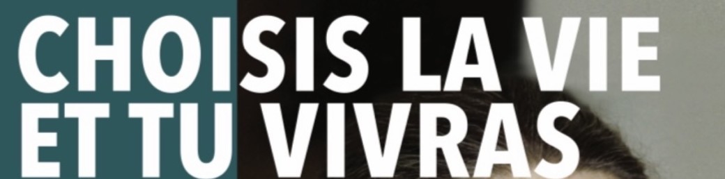 Choisis la vie et tu vivras - Montréal 