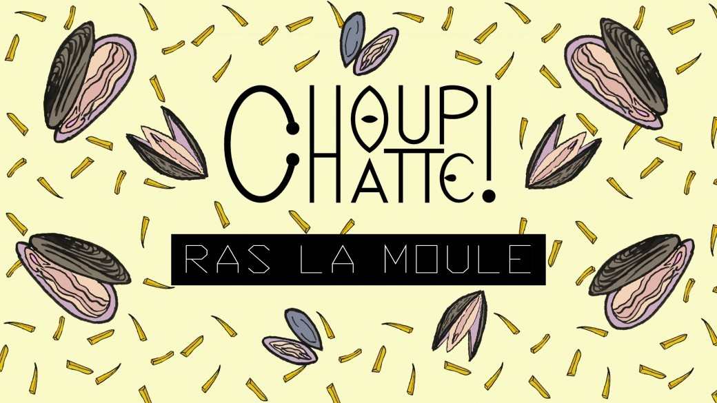CHOUPICHATTE ras la moule