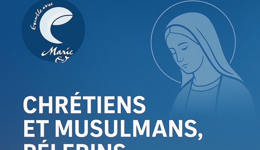 Chrétiens et musulmans, pèlerins d'espérance 