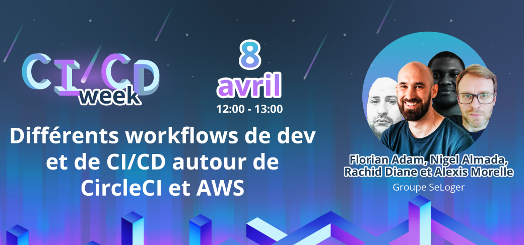 "CI/CD week" - Différents workflows de dev et de CI/CD autour de CircleCI et AWS