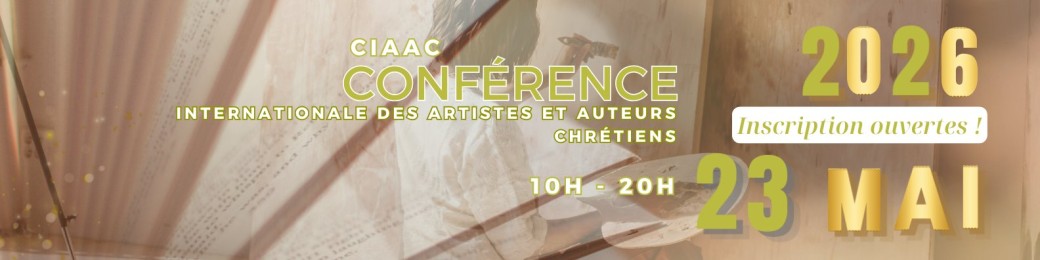 CIAAC - CONFERENCE INTERNATIONALE DES ARTISTES ET AUTEURS CHRETIENS