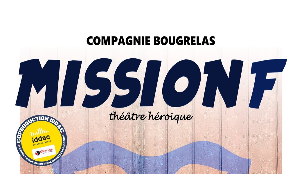 Cie Bougrelas - Mission F